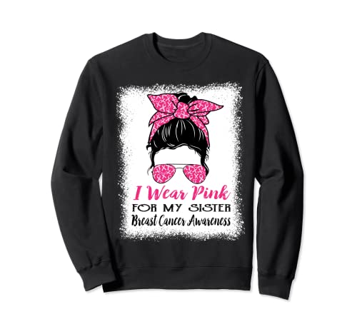 I Wear Pink for My Sister Messy Bun Breast Cancer Awareness Sudadera