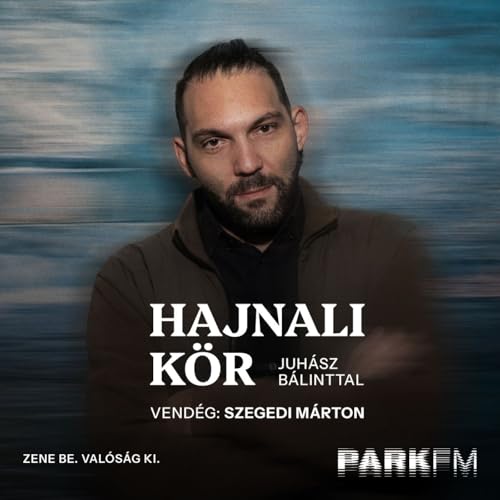 Szegedi M&aacute;rton: Hangol&oacute;d&aacute;s a Szabad Akarattya R&aacute;di&oacute; frekvenci&aacute;j&aacute;ra | Park FM &ndash; Hajnali K&ouml;r