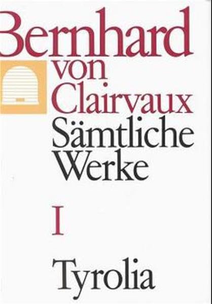 Bernhard von Clairvaux. Sämtliche Werke, Sämtliche Werke, 10 Bde., Bd.1: Traktate