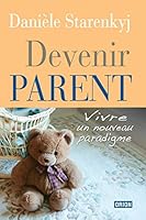 Devenir parent: Vivre un nouveau paradigme 2891240383 Book Cover