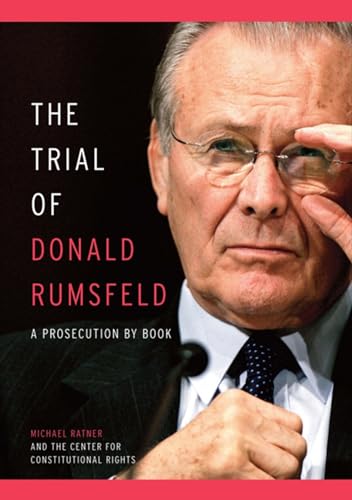 The Trial of Donald Rumsfeld: A Prosecution by Book