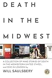  Death in the Midwest: A COLLECTION OF NINE STORIES OF DEATH IN THE MIDWESTERN UNITED STATES... and ONE IN LONDON