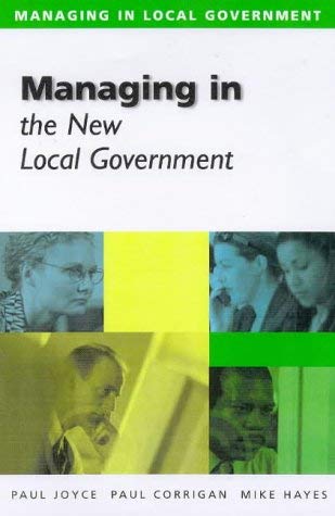 Managing in the New Local Government (Managing in Local Government ...