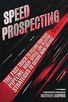 Speed Prospecting: The Fast Track to Filling Your Sales Pipeline: HIGH-SPEED, LOW-REJECTION Strategies to Secure More Meetings (SalesWings Sales Success Books) B0D6YTZV2K Book Cover