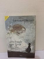 Sem Fraude Nem Favor: Estudos Sobre O Amor Romantico 8532509258 Book Cover