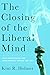 The Closing of the Liberal Mind: How Groupthink and Intolerance Define the Left