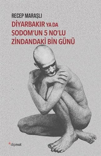 Diyarbakir ya da Sodom’un 5 No’lu Zindandaki Bin Günü