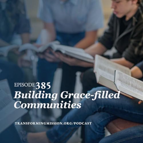 Episode 385: Building Grace Filled Communities