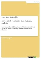 Corporate Governance. Case study and analysis: Governance Risk & Ethical Issues of Trinity Mirror Group PLC (TM); Political Disparity, Pension Fraud & Phone Hacking 366825978X Book Cover