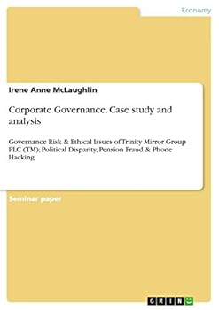 Paperback Corporate Governance. Case study and analysis: Governance Risk & Ethical Issues of Trinity Mirror Group PLC (TM); Political Disparity, Pension Fraud & Book
