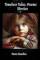 Timeless Tales, Poems and Stories B0F636PMNM Book Cover