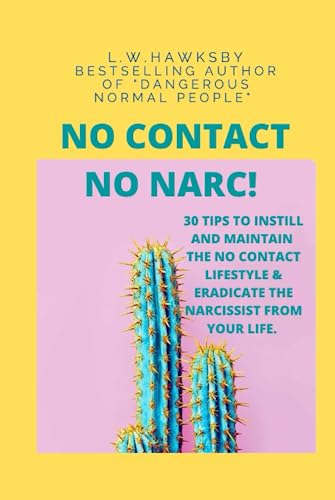 No Contact No Narc: 30 tips to instil and maintain No Contact against your Narcissist
