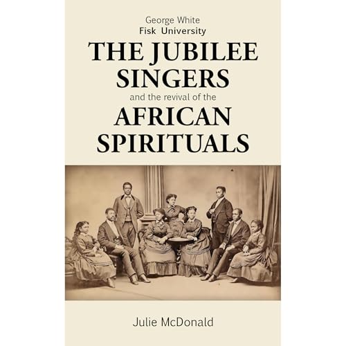 George White, Fisk University: The Jubilee Singers and the Revival of African Spirituals by Julie McDonald episode artwork