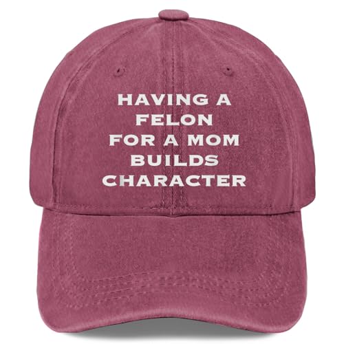 Having A Felon for A Mom Builds Character Hats for Mens Fashion Washed Wine Red