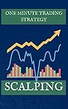 scalping one minute trading strategy: secret guide to scalp trading forex , Make a massive Income (English Edition)