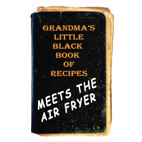 Grandma&amp;rsquo;s Little Black Book Of Recipes Meets The Air Fryer -- Les Dale episode artwork