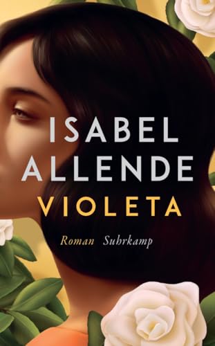 Violeta: Roman | Der Bestseller | Eine außergewöhnliche Frau. Ein turbulentes Jahrhundert. Eine unvergessliche Geschichte