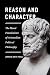 Reason and Character: The Moral Foundations of Aristotelian Political Philosophy