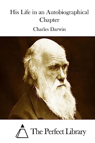 His Life in an Autobiographical Chapter (Perfect Library)