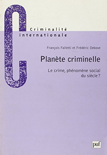 Planète criminelle : Le Crime, phénomène social du siècle