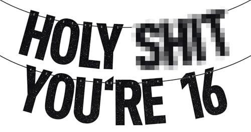 Image of Black Glitter Holy Sh*t You're 16 Banner, Sweet 16 /Happy 16th Birthday /Cheers to 16 Years, 16th Birthday Party Decorations Supplies