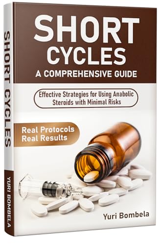 Short Cycles. A Comprehensive Guide: Effective Strategies for Using Anabolic...