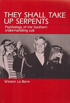 They Shall Take Up Serpents: Psyhcology of the Southern Snake-Handling Cult