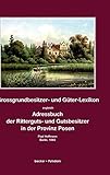  Grossgrundbesitzer- und Güter-Lexikon zugleich Adressbuch der Ritterguts- und Gutsbesitzer in der Provinz Posen: Herausgegeben von Paul Hoffmann, Berlin 1883