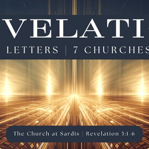 The Church at Sardis | Revelation 3:1-6 | Pastor Chuck Riddle