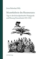 Musterkolonie Des Rassenstaats: Togo in Der Kolonialpolitischen Propaganda U. Planung Deutschlands 1919-1943 389754377X Book Cover