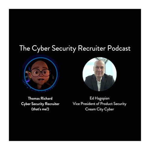 Page de couverture de The Cyber Security Recruiter talks to Ed Hagopian, Vice President of Product Security, Cream City Cyber