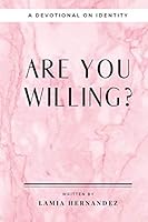 Are You Willing?: A Devotional on Identity 170874343X Book Cover