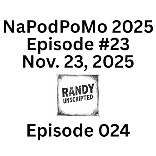 NaPodPoMo 2025 Episode #23 – Nov. 23, 2025 cover art