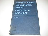 Children's Authors And Illustrators: An Index To Biographical Dictionaries 0810310783 Book Cover