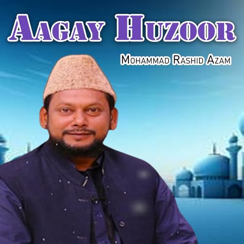 Amazon Music Unlimited - Mohammad Rashid Azam 『Aagay Huzoor』