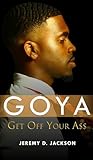 Goya: Get Off Your A$$