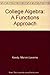 College Algebra: A Functions Approach