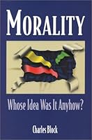 Morality: Whose Idea Was It, Anyhow? 097294480X Book Cover