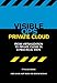 Visible Ops Private Cloud: From Virtualization to Private Cloud in 4 Practical Steps