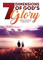 7 Dimensions of God's Glory: Learning to Receive, Release and Live in God's Glory (Kingdom living) 194833027X Book Cover