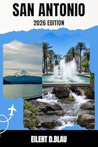 SAN ANTONIO REISEFÜHRER: Entdecken Sie San AntonioTop-Attraktionen, versteckte Geheimtipps, Nachtleben und Insider-Tipps