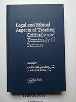 Legal and Ethical Aspects of Treating Critically and Terminally Ill Patients 0914904760 Book Cover