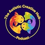 Cover of The Autistic Creative Hub Podcast