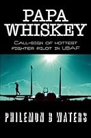 Papa Whiskey: Call-sign of hottest fighter pilot in USAF 1680901427 Book Cover