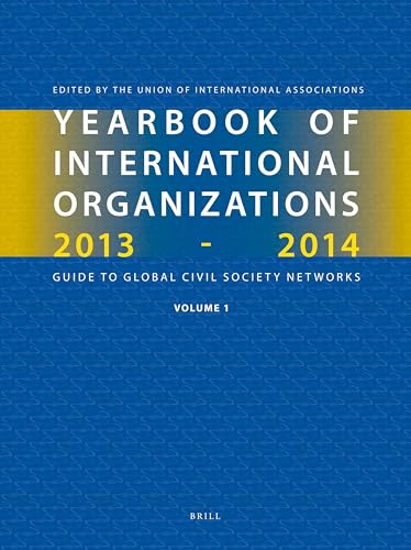 Yearbook of International Organizations 2013-2014 (Volumes 1A-1B): Organization Descriptions and Cross-References (Yearbook of International ... Descriptions and Cross-References, 1A-B)