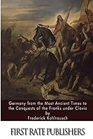 Germany from the Most Ancient Times to the Conquests of the Franks under Clovis 1508885710 Book Cover