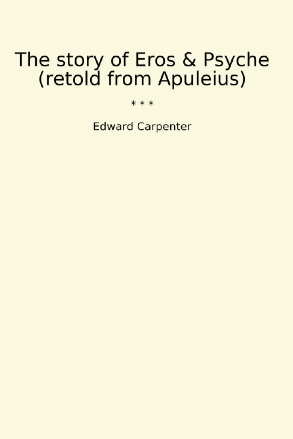 The story of Eros & Psyche (retold from Apuleius) (Classic Books)