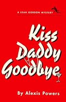 Kiss Daddy Goodbye 0964943425 Book Cover