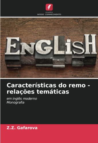Características do remo - relações temáticas: em inglês modernoMonografia (Portuguese Edition)