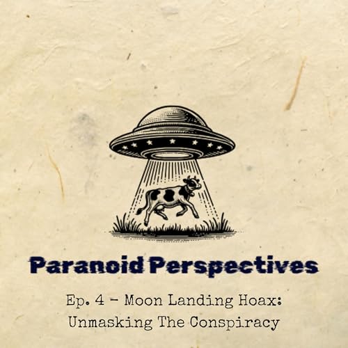Ep. 4 - Moon Landing Hoax: Unmasking The Conspiracy